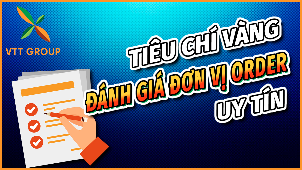 Tiêu chí vàng đánh giá đơn vị order hàng Trung Quốc uy tín